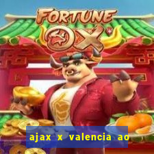 ajax x valencia ao vivo futemax